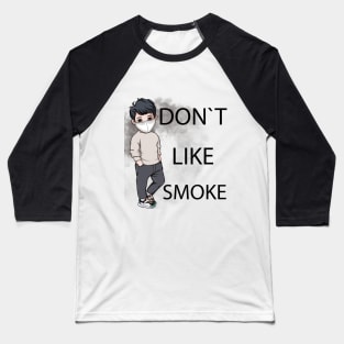 Don`t like smoke Baseball T-Shirt